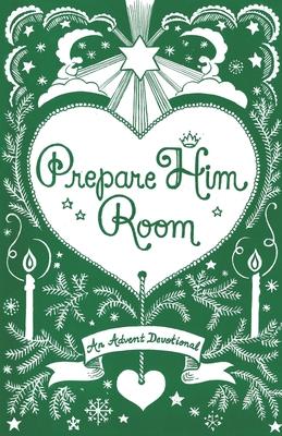 Prepare Him Room: An Advent Devotional