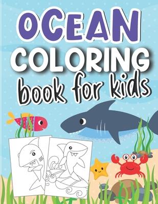 Ocean Coloring Book for Kids: Cute Ocean Animal Illustrations To Color & Draw (Ocean Activity Book for Kids Ages 4-8)