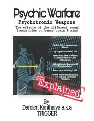 Psychic Warfare Psychotronic Weapons - The Effects of the different sound frequencies on human brain & mind By Damien Kanthaiya (TRIGGER)