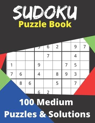 Suduko Puzzle Book 100 Medium Puzzles and Solutions: Fun for men, women, and teens and this logic game is 8.5x11in with 127 pages