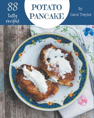 88 Tasty Potato Pancake Recipes: Everything You Need in One Potato Pancake Cookbook!