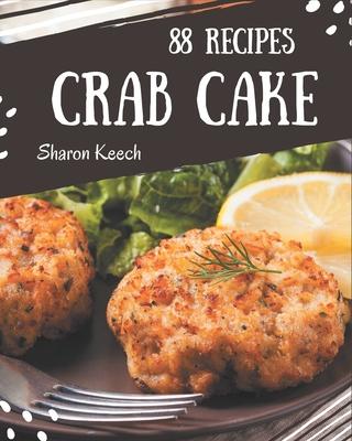 88 Crab Cake Recipes: Enjoy Everyday With Crab Cake Cookbook!