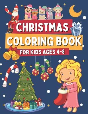 Christmas Coloring Book for Kids Ages 4-8: Coloring and Activity Book for Boys and Girls, 30 Images To Color & How To Draw Santa Claus, Elves and Cute