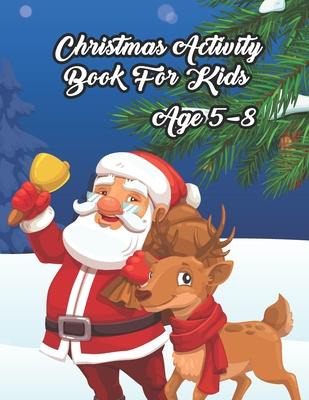 Christmas Activity Book for Kids Age 5-8: Christmas Festive Activity Coloring Book for Young Kids Girls and Boys for Learning Word Spelling Maze games