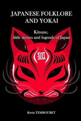 Japanese folklore and Yokai: Kitsune, little stories and legends of Japan