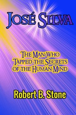 Jos Silva: The Man Who Tapped the Secrets of the Human Mind and the Method He Used