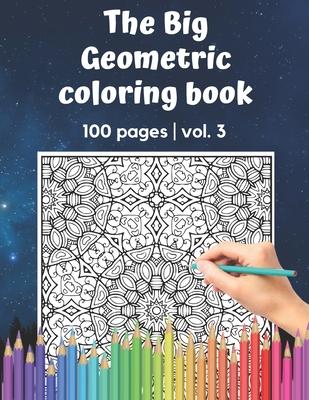 The Big Geometric Coloring Book - 100 pages - vol.3: Shapes and Patterns to help release your creative side - Gift for adults and seniors under 8 USD