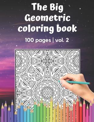 The Big Geometric Coloring Book - 100 pages - vol.2: Shapes and Patterns to help release your creative side - Gift for adults and seniors under 8 USD