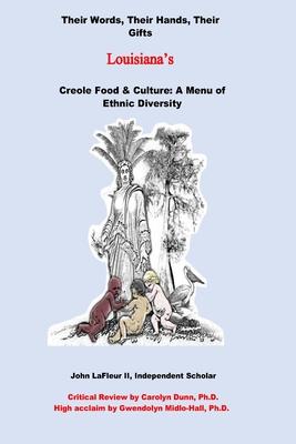 Louisiana's Creole Food & Culture A Menu of Ethnic Diversity: Their Words, Their Hands, Their Gifts