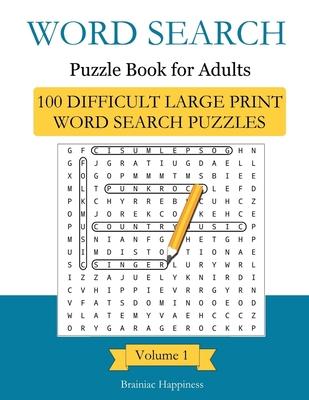 Word Search Puzzle Book For Adults: 100 Difficult Large-Print Word Search Puzzles to Exercise Your Brain With, Volume 1 Excelent Memory Exercises