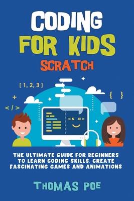Coding for Kids Scratch: The Ultimate Guide for Beginners to Learn ...