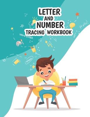 Letter And Number Tracing Workbook: Practice for Kids with Pen Control, Line Tracing, Letters Tracing, Number Tracing, Practice For Kids, Ages 3-5, Ki