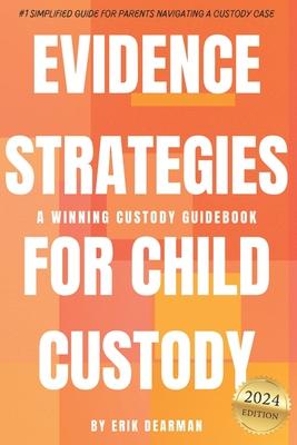 Evidence Strategies for Child Custody: A Custody Guidebook