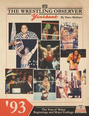 The Wrestling Observer Yearbook '93: The Year of Major Beginnings and Major Endings