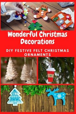 Wonderful Christmas Decorations: DIY Festive Felt Christmas Ornaments Subscription