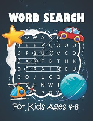 Word Search for Kids Ages 4-8: Word Search Puzzle Book Ages 4-6 and 6-8 Kids Words Search Activity for Learn Vocabulary, Develop Reading Skills and P