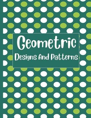 Geometric designs And Patterns: Really RELAXING Colouring Books