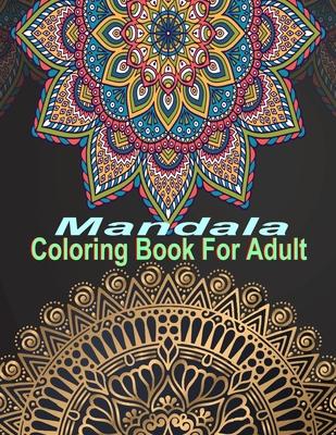 Mandala Coloring Book For Adult: An Cute Mandala Coloring Book For Adult