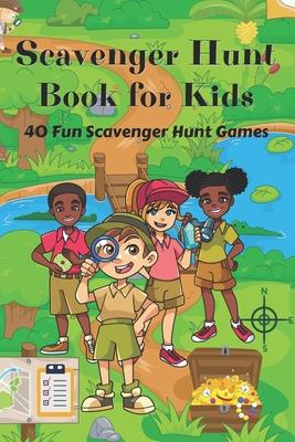 Scavenger Hunt Book for Kids: 40 Fun Scavenger Hunt Games Holidays, Seasons, Indoors, Outdoors & More Great Gift for Kids