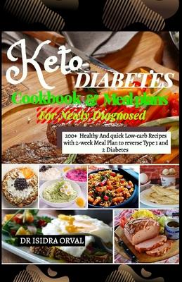 Keto Diabetes cookbook & Mean Plans: 200+ Healthy And quick Low-carb Recipes with 2-week Meal Plan to Reverse Type 1 and 2 Diabetes