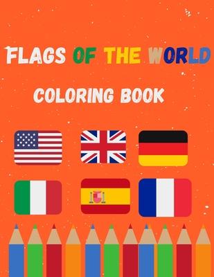 Flags of the world coloring book: A great book for playing and learning about Alphabet Countries Flags(Cute Coloring Books)