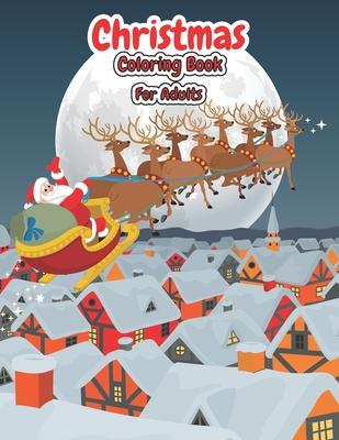 Christmas Coloring Book For Adults: Christmas Adult Coloring Book An Adult Coloring Book with Cute Holiday Designs and Relaxing Patterns