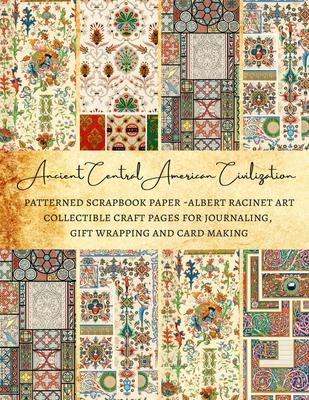 Ancient Central American Civilization Patterned Scrapbook Paper - Albert Racinet Art Collectible Craft Pages for Journaling, Gift Wrapping and Card Ma