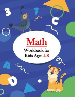 Math Workbook for Kids Ages 4-8: First Grade Math Workbook Games & Activities to Support First Grade Math Skills (With Solution)