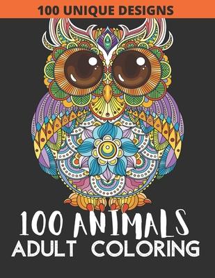 100 animals: Adult Coloring with Lions, Elephants, Owls, Fish, butterfly, tiger, Dogs, Cats, and Many More!