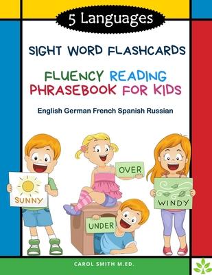 5 Languages Sight Word Flashcards Fluency Reading Phrasebook for Kids- English German French Spanish Russian: 120 Kids flash cards high frequency word