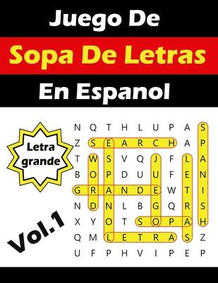 Juego De Sopa De Letras En Espanol Letra Grande: Spanish Word Search Puzzles Book Large Print (Volume 1)