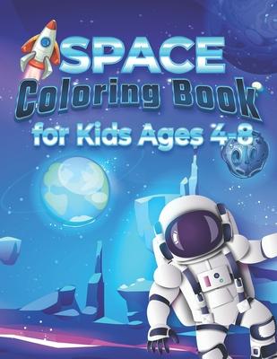 Space Coloring Book for Kids Ages 4-8: The Outer Space Coloring Book with galactic Planets, Astronauts, Space Ships, Rockets