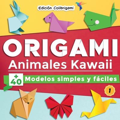 ORIGAMI, Animales Kawaii: +40 modelos simples y fciles 1: Proyectos de plegado de papel paso a paso. Un regalo ideal para principiantes, nios