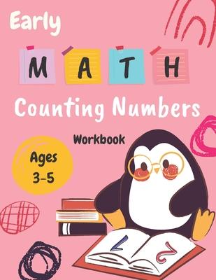 Early Math Counting Numbers Workbook Ages 3-5: Math workbook for kids: Coloring, Counting and Matching, Tracing Numbers (From 1 to 10), drawing...and