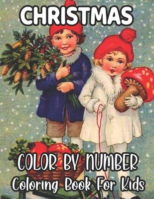 Christmas Color By Number Coloring Book For Kids: Holiday Color By Number Coloring Book for Kids Ages 8-12...50 unique designs