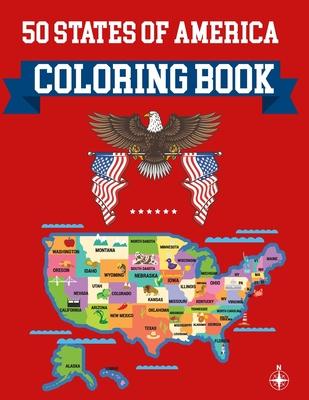 50 States Of America Coloring Book: United States Coloring Book - The Greatest Nation in History Coloring Book - Learning Coloring Books - United Stat