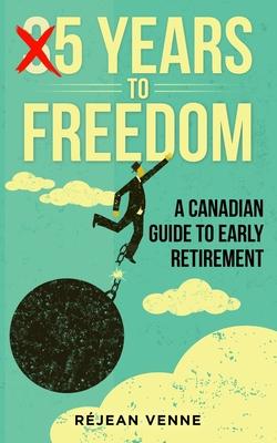 5 Years to Freedom: A Canadian Guide to Early Retirement