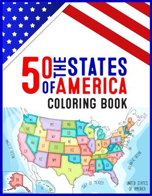 50 The States of America Coloring Book: 50 State Maps, Capitals, Animals, Flowers, Mottos, Cities, Population, Regions Perfect Easy To Color And Learn