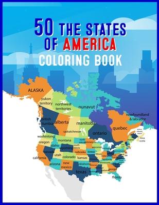 50 The States of America Coloring Book: 50 State Maps, Capitals, Animals, Birds, Flowers, Mottos, Cities, Population, Regions Perfect Easy To Color An