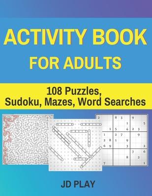 Activity Book for Adults: 108 Puzzles, Sudoku, Mazes, Word Searches