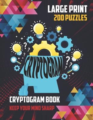 CRYPTOGRAMS Book Large Print 200 Puzzles: Keep Your Mind Sharp: Variety Of 200 Puzzles Book, Funny Facts, Famous Quotes, Historical Events ... Great T