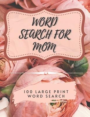 Word Search for Mom - 100 Large Print Word Search: Perfect gift for Mum's - Beautiful & Positive Words