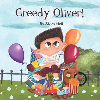 Greedy Oliver!: one of the empowering childrens books about sharing toys, about friendship, emotions, empathy, by age 3-5 6-8, for lit