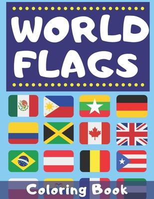 World Flags Coloring Book: Great Gift for Geography Lovers - Colouring Countries of the World - Learn More About World for Kids and Adult