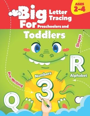 BIG Letter Tracing for Preschoolers and Toddlers ages 2-4: : Shapes, Numbers, Alphabet, Pre-Writing, Pre-Reading