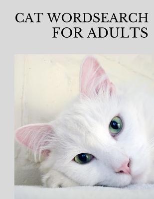 Cat Wordsearch for Adults: Fun Filled Word Searches Puzzle Book for Cat Lovers