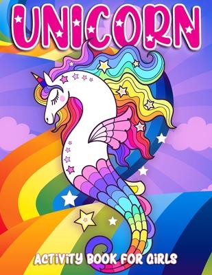 Unicorn Activity Book for Girls: Adorable and Fun Unicorns Coloring Workbook Unicorn Mermaid 50 Activity Pages for Girls, Kids, Ages 4-8 Bonus Mazes,