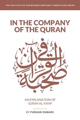 In the Company of the Quran - an Explanation of S&#363;rah al-Kahf