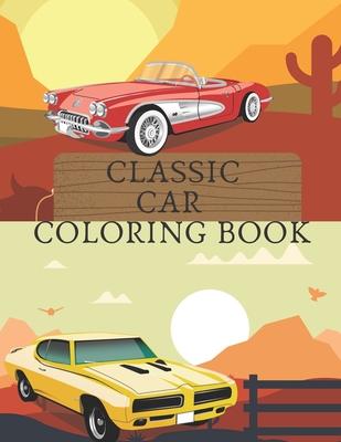 Classic Car Coloring Book: Stress Relieving Vintage Cars Cars Lovers Design