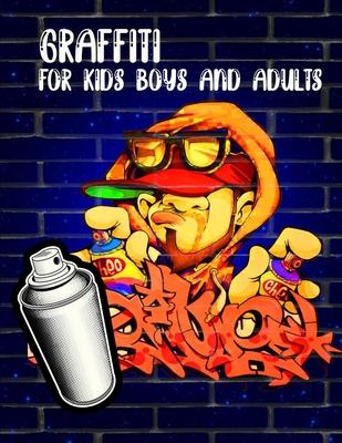 Graffiti For Kids Boys And Adults: : Coloring Books, Funny Amazing Street Art Books For Kids Boys Coloring Pages For All Levels, Basic Lettering Lesso